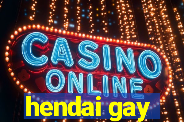 hendai gay